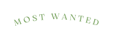 MOST WANTED